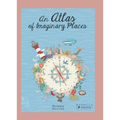 An Atlas of Imaginary Places