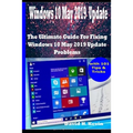 Windows 10 May 2019 Update: The Ultimate guide for Fixing Windows 10 update problems With 101 Tips& tricks