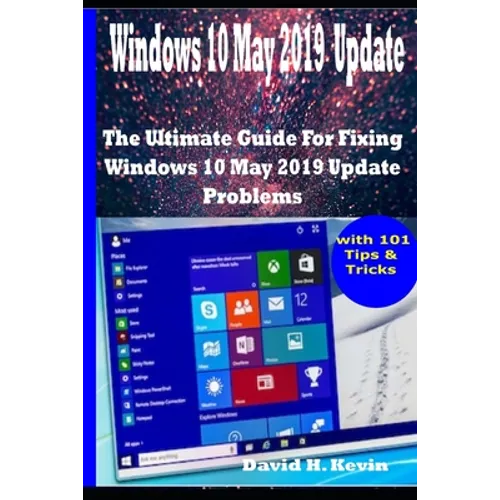 Windows 10 May 2019 Update: The Ultimate guide for Fixing Windows 10 update problems With 101 Tips& tricks
