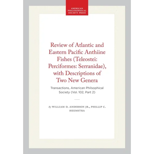 Review of Atlantic and Eastern Pacific Anthiine Fishes (Teleostei: Perciformes: Serranidae), with Descriptions of Two New Genera: Transactions, Americ
