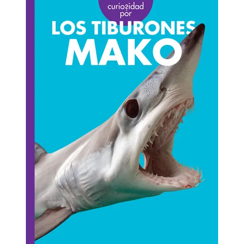 Curiosidad Por Los Tiburones Mako: Spanish Edition