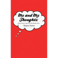 Me and My Thoughts: Diary/Poetry Logs from My Realist View