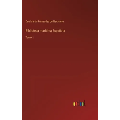 Biblioteca marítima Española: Tomo 1