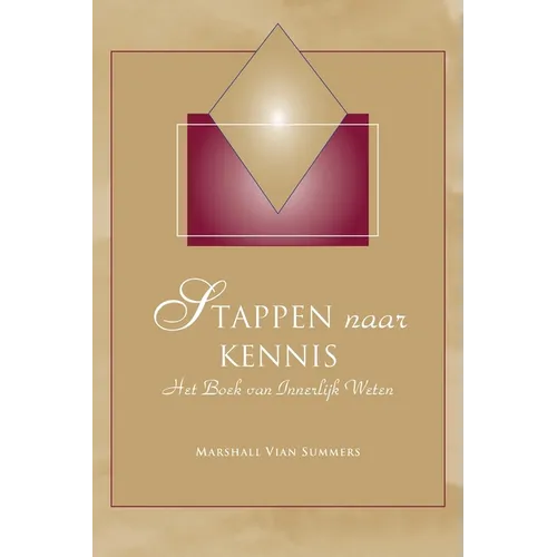 Stappen naar Kennis (Steps to Knowledge - Dutch Edition): Het Boek van Innerlijk Weten