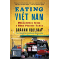 Eating Viet Nam: Dispatches from a Blue Plastic Table