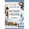 Quiltmaking for Beginners Handy Pocket Guide: Everything to Get You Started; Tips & Techniques