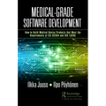 Medical-Grade Software Development: How to Build Medical-Device Products That Meet the Requirements of IEC 62304 and ISO 13485