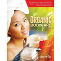 Organic Bodycare 2022: The Beginner's Guide to Making Body Butters, Scrubs, Shampoos, Lotions, Masks and Bath Recipes