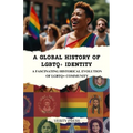 A Global History of LGBTQ+ Identity: A Fascinating Historical Evolution of LGBTQ+ Community