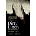 Dirty Linen: The Troubles in My Home Place