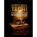 God's Real Truth: Exposing the Holy Christian MASQUERADE