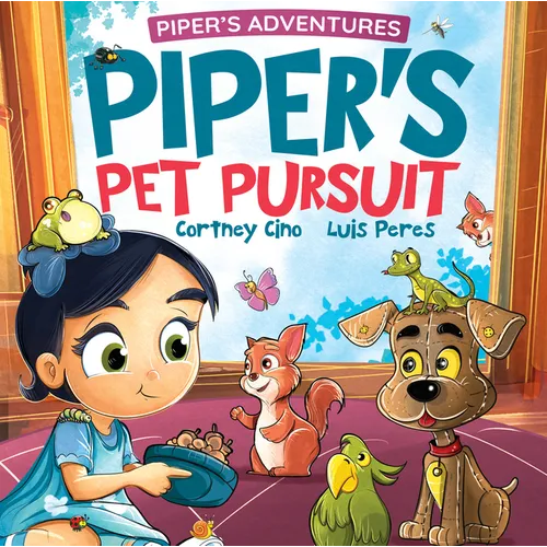Piper's Pet Pursuit: A Funny Picture Book about One Little Girl's Quirky Path to Pet Ownership