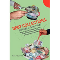 Debt Collections: Stir-Fried or Deep-Fried?: Asian & Western Strategies to Collect More Money, Reduce Bad Debts, and Keep More Customers