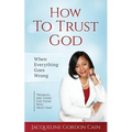 How To Trust God - When Everything Goes Wrong: "Promises Are There For Those Who Trust Him"