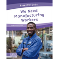 We Need Manufacturing Workers