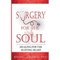Surgery for the Soul: Healing for the Hurting Heart