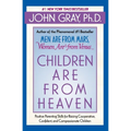 Children Are from Heaven: Positive Parenting Skills for Raising Cooperative, Confident, and Compassionate Children