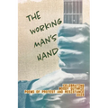 The Working Man's Hand: Celebrating Woody Guthrie - Poems of Protest and Resistance - 2023: Celebrating Woody Guthrie - Poems of Protest and Resistanc