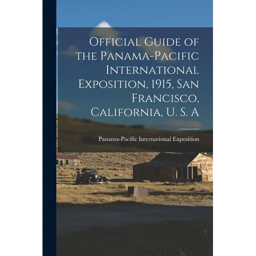 Official Guide of the Panama-Pacific International Exposition, 1915, San Francisco, California, U. S. A