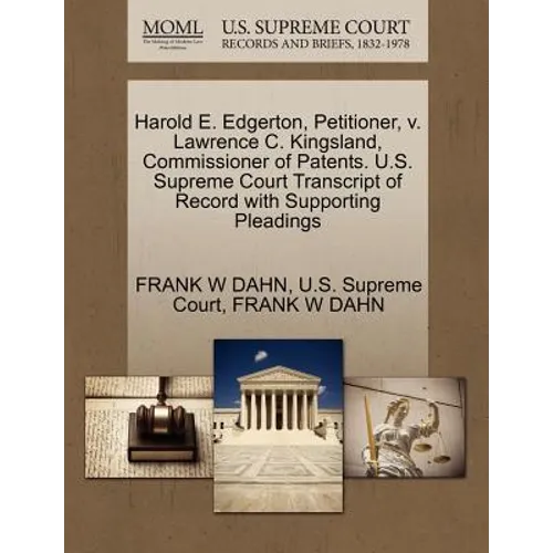 Harold E. Edgerton, Petitioner, V. Lawrence C. Kingsland, Commissioner of Patents. U.S. Supreme Court Transcript of Record with Supporting Pleadings