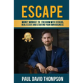 Escape: Money Mindset To Freedom With Stocks, Real Estate And Starting Your Own Business