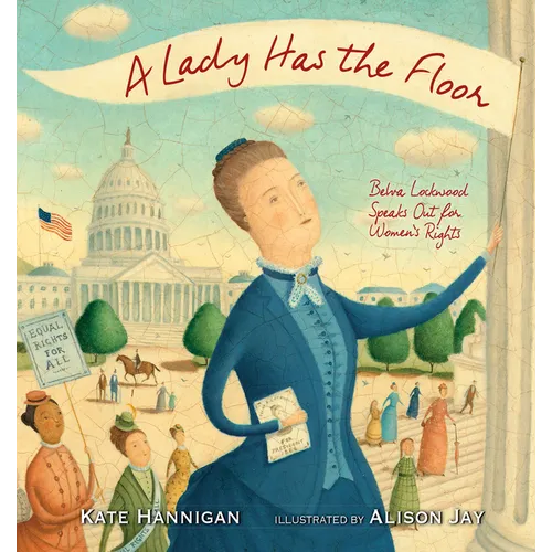 A Lady Has the Floor: Belva Lockwood Speaks Out for Women's Rights