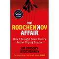 The Rodchenkov Affair: How I Brought Down Russia's Secret Doping Empire