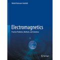 Electromagnetics: Practice Problems, Methods, and Solutions
