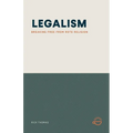 Legalism: Breaking Free from Rote Religion