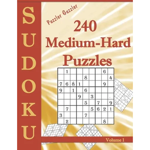 Puzzler Guzzler Sudoku 240 Medium-Hard Puzzles Volume 1: Large Print for Adults(Suitable for Seniors) Big Book of Strategy Fun - Brain Stimulation - M