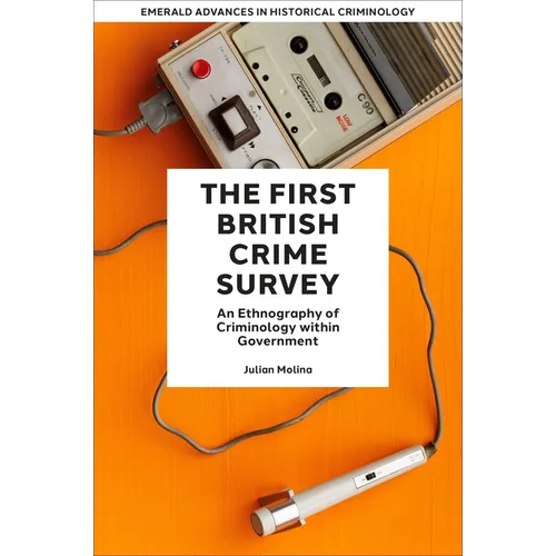 The First British Crime Survey: An Ethnography of Criminology Within Government