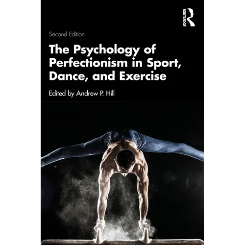 The Psychology of Perfectionism in Sport, Dance, and Exercise