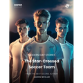 The Star-Crossed Soccer Team: Modern Gay Stories