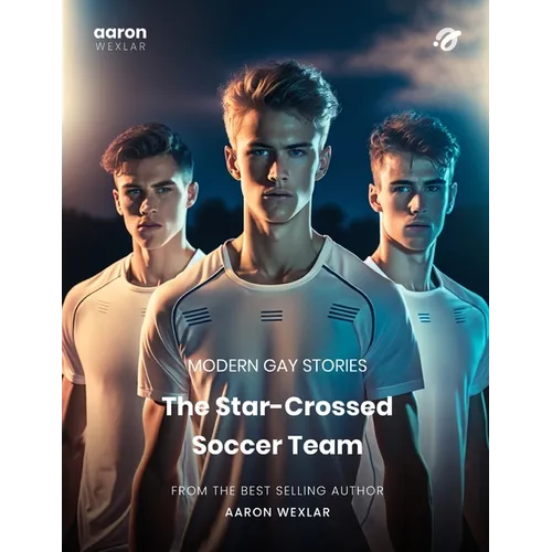 The Star-Crossed Soccer Team: Modern Gay Stories