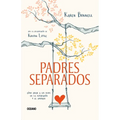Padres Separados: Cómo Criar a Los Hijos En La Separación Y El Divorcio