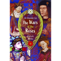 A Guide to the Wars of the Roses