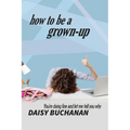 How to Be a Grown Up