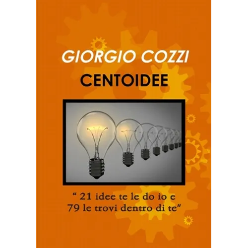 CENTOIDEE "21 idee te le do io e 79 le trovi dentro di te"