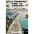 Inglés Conversacional Rapido y Facil - Parte I: La Tecnica Mas Innovadora Para Aprender el Inglés