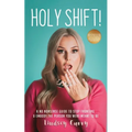Holy Shift!: A No Nonsense Guide On How To Stop Fronting and Embody The Person You Were Meant To Be.