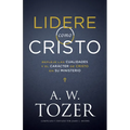 Lidere Como Cristo: Refleje Las Cualidades Y El Carácter de Cristo En Su Ministerio