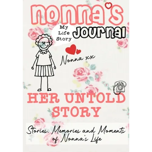 Nonna's Journal - Her Untold Story: Stories, Memories and Moments of Nonna's Life: A Guided Memory Journal