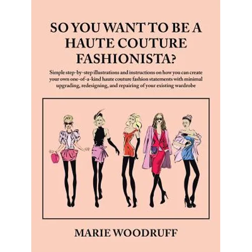 So You Want to Be a Haute Couture Fashionista?