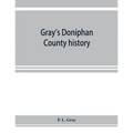 Gray's Doniphan County history. A record of the happenings of half a hundred years