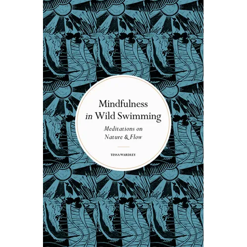 Mindfulness in Wild Swimming: Meditations on Nature & Flow