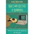 Brown Dogs and Barbers: What's Computer Science All About?