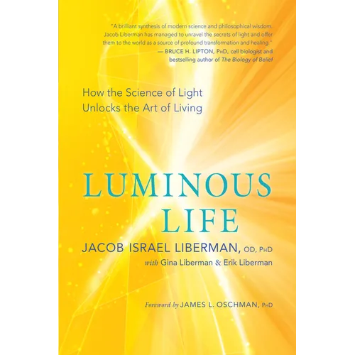 Luminous Life: How the Science of Light Unlocks the Art of Living