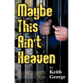 Maybe This Ain't Heaven