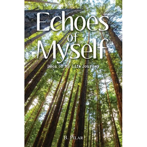 Echoes of Myself: Book of My Life Journey