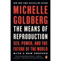 The Means of Reproduction: Sex, Power, and the Future of the World